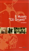 Il Museo &quot;Gli Orsanti&quot;
